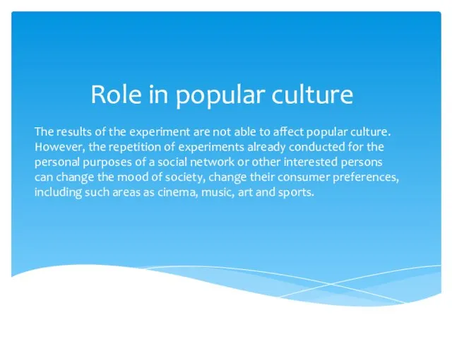 Role in popular culture The results of the experiment are not