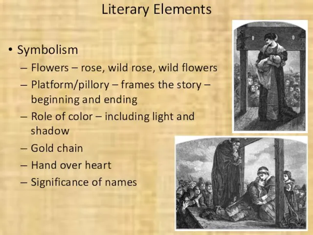 Literary Elements Symbolism Flowers – rose, wild rose, wild flowers Platform/pillory