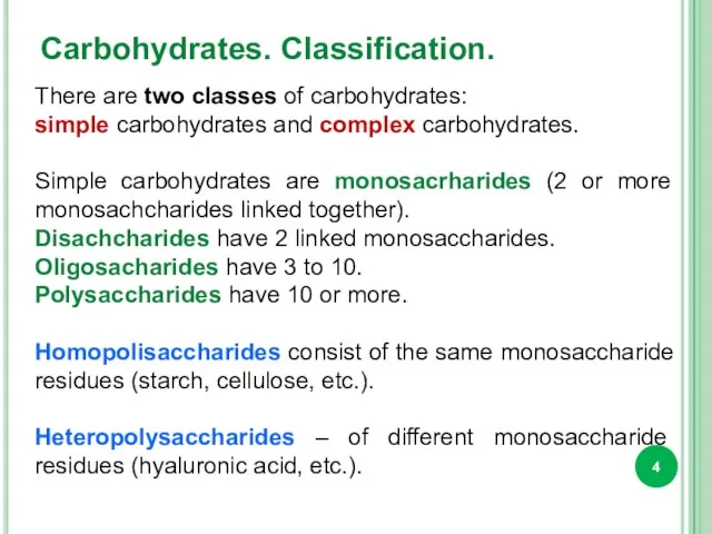 Carbohydrates. Classification. There are two classes of carbohydrates: simple carbohydrates and