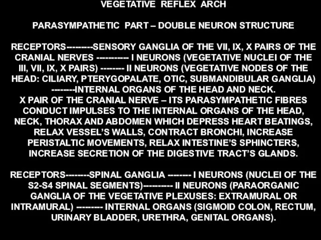 VEGETATIVE REFLEX ARCH PARASYMPATHETIC PART – DOUBLE NEURON STRUCTURE RECEPTORS---------SENSORY GANGLIA