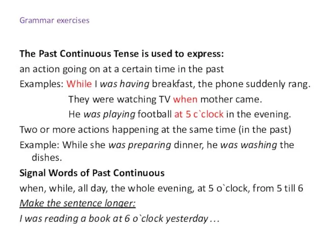 Grammar exercises The Past Continuous Tense is used to express: an