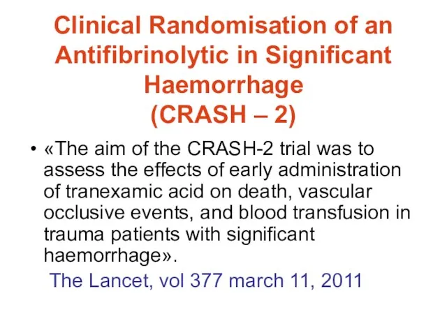 Clinical Randomisation of an Antifibrinolytic in Significant Haemorrhage (CRASH – 2)