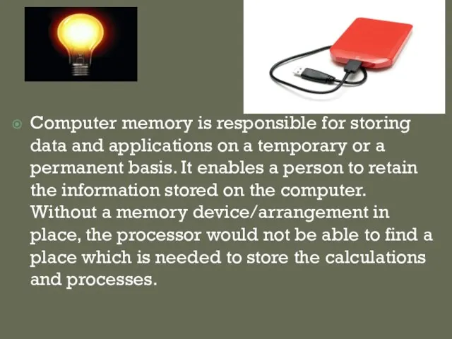 Computer memory is responsible for storing data and applications on a