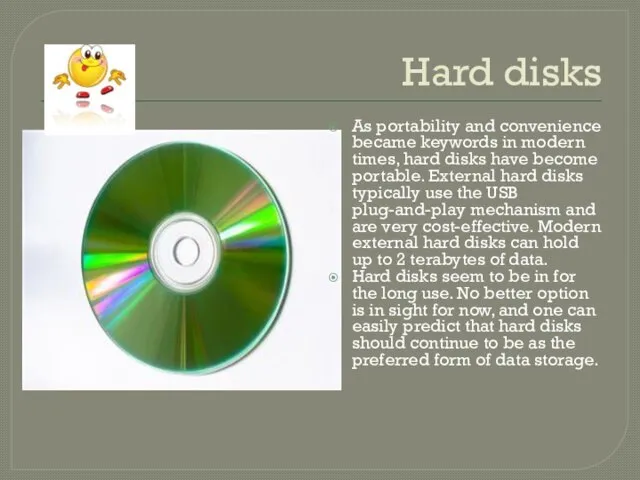 Hard disks As portability and convenience became keywords in modern times,