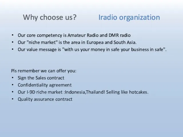 Why choose us? Iradio organization Our core competency is Amateur Radio
