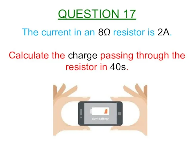 The current in an 8Ω resistor is 2A. Calculate the charge