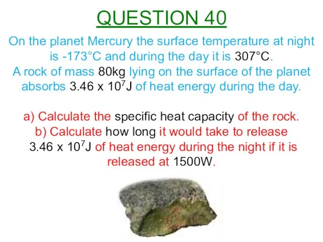 On the planet Mercury the surface temperature at night is -173°C