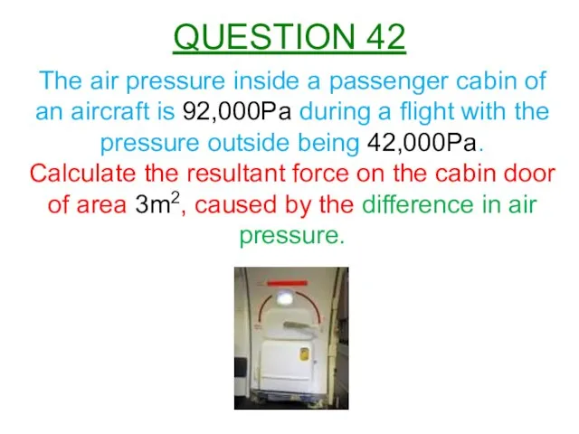 The air pressure inside a passenger cabin of an aircraft is