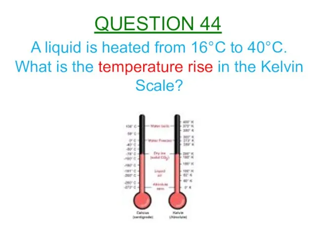 A liquid is heated from 16°C to 40°C. What is the