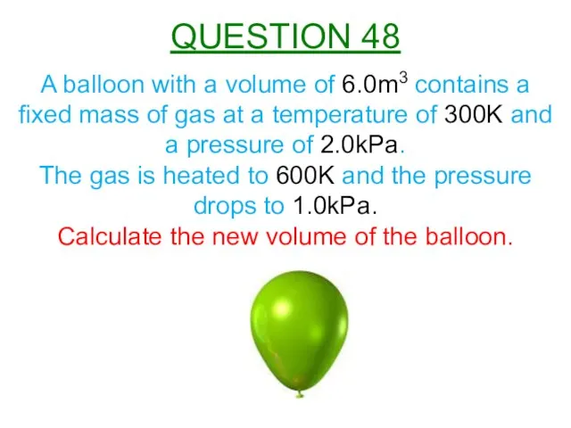 A balloon with a volume of 6.0m3 contains a fixed mass