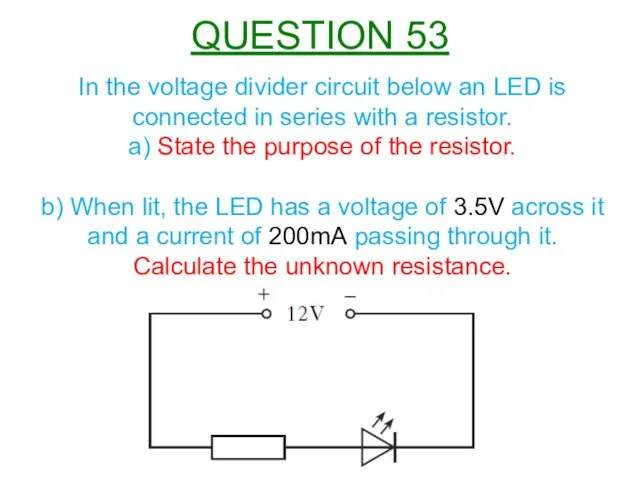 In the voltage divider circuit below an LED is connected in