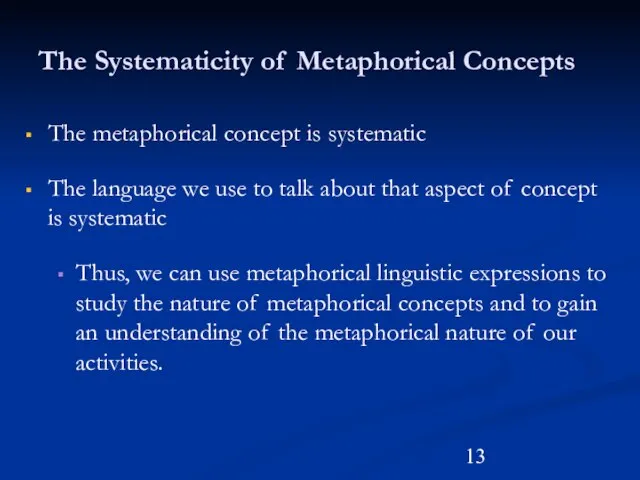 The metaphorical concept is systematic The language we use to talk