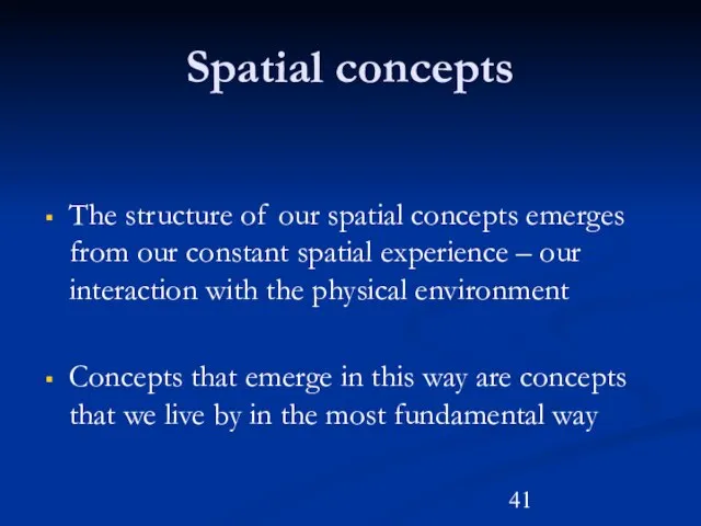 The structure of our spatial concepts emerges from our constant spatial