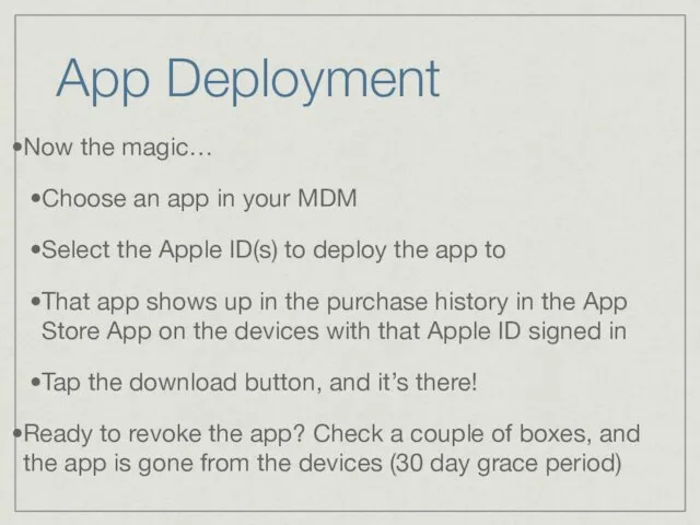 App Deployment Now the magic… Choose an app in your MDM