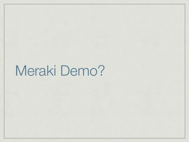 Meraki Demo?