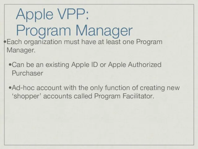 Apple VPP: Program Manager Each organization must have at least one