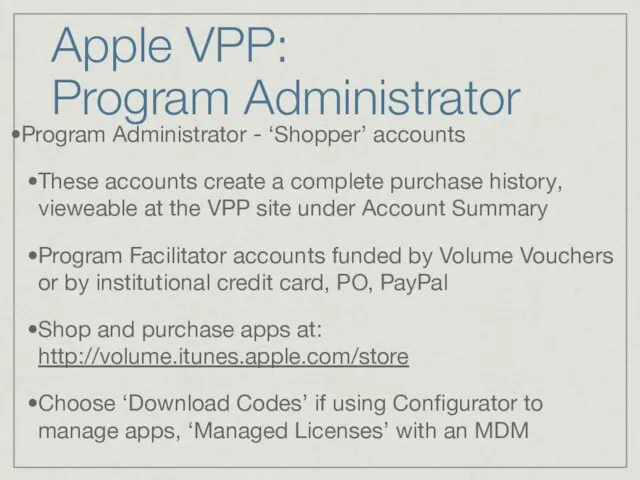 Apple VPP: Program Administrator Program Administrator - ‘Shopper’ accounts These accounts