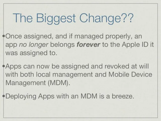 The Biggest Change?? Once assigned, and if managed properly, an app