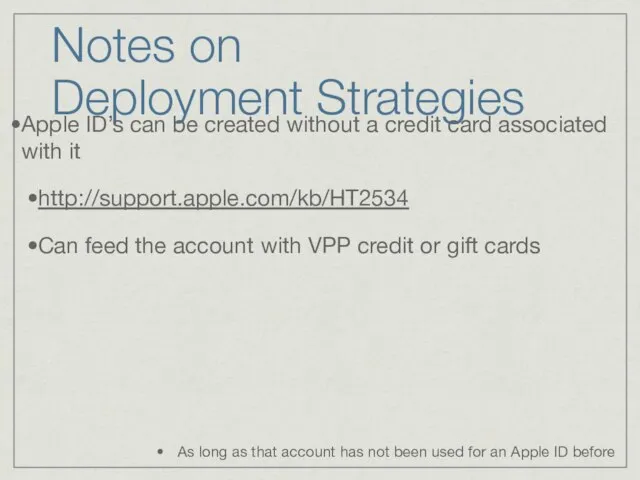 Notes on Deployment Strategies Apple ID’s can be created without a