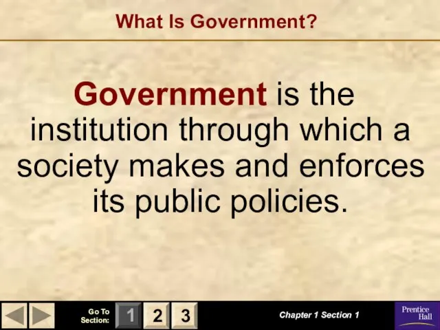 What Is Government? Chapter 1 Section 1 2 3 Government is
