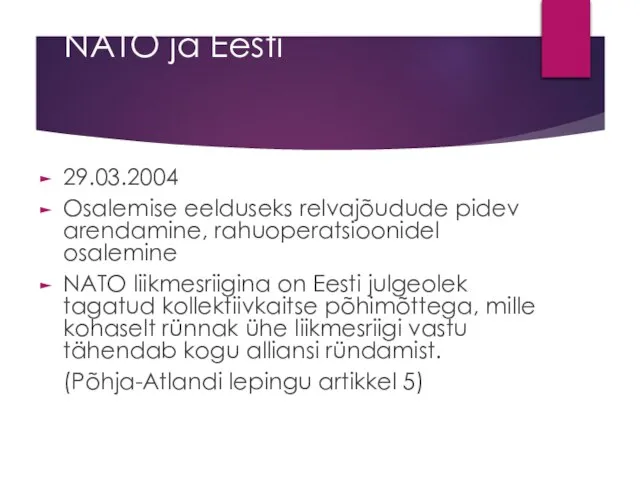 NATO ja Eesti 29.03.2004 Osalemise eelduseks relvajõudude pidev arendamine, rahuoperatsioonidel osalemine