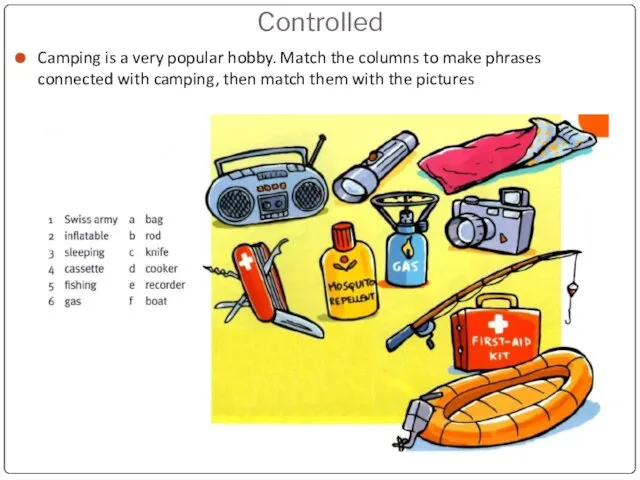 Controlled Camping is a very popular hobby. Match the columns to