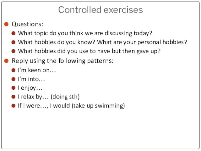 Controlled exercises Questions: What topic do you think we are discussing