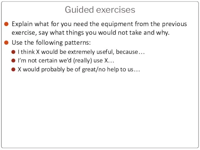 Guided exercises Explain what for you need the equipment from the