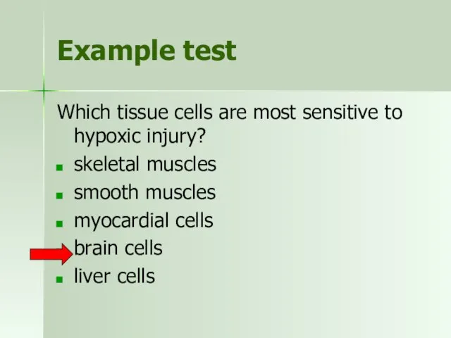 Example test Which tissue cells are most sensitive to hypoxic injury?