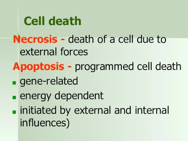 Cell death Necrosis - death of a cell due to external