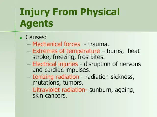 Injury From Physical Agents Causes: Mechanical forces - trauma. Extremes of