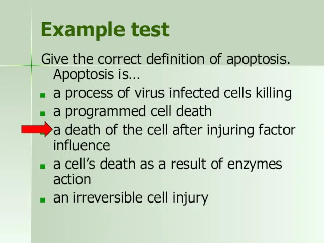 Example test Give the correct definition of apoptosis. Apoptosis is… a