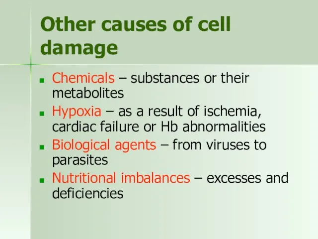 Other causes of cell damage Chemicals – substances or their metabolites