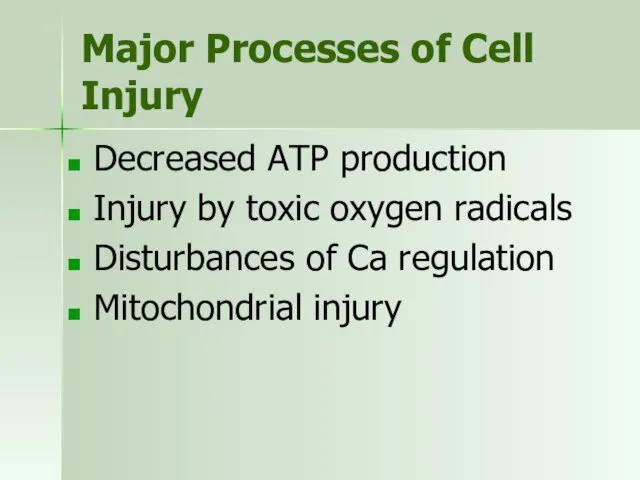 Major Processes of Cell Injury Decreased ATP production Injury by toxic