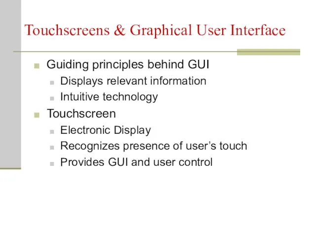 Touchscreens & Graphical User Interface Guiding principles behind GUI Displays relevant