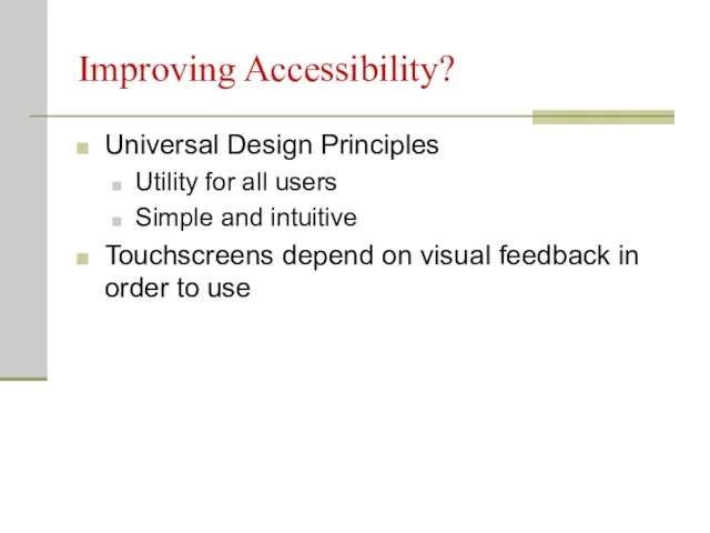 Improving Accessibility? Universal Design Principles Utility for all users Simple and