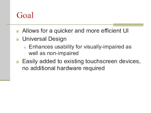 Goal Allows for a quicker and more efficient UI Universal Design