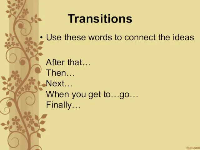 Transitions Use these words to connect the ideas After that… Then…