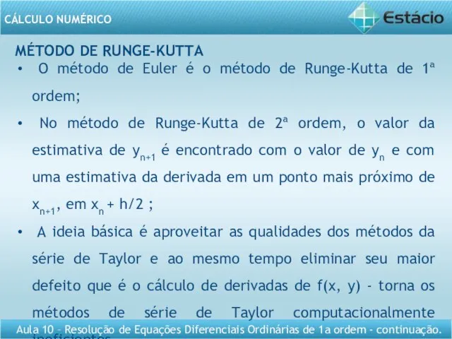 MÉTODO DE RUNGE-KUTTA O método de Euler é o método de