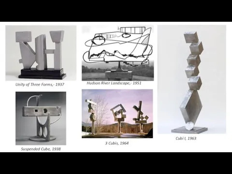 Unity of Three Forms,· 1937 Suspended Cube, 1938 Hudson River Landscape,·