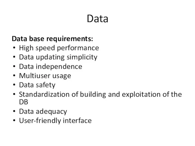 Data Data base requirements: High speed performance Data updating simplicity Data