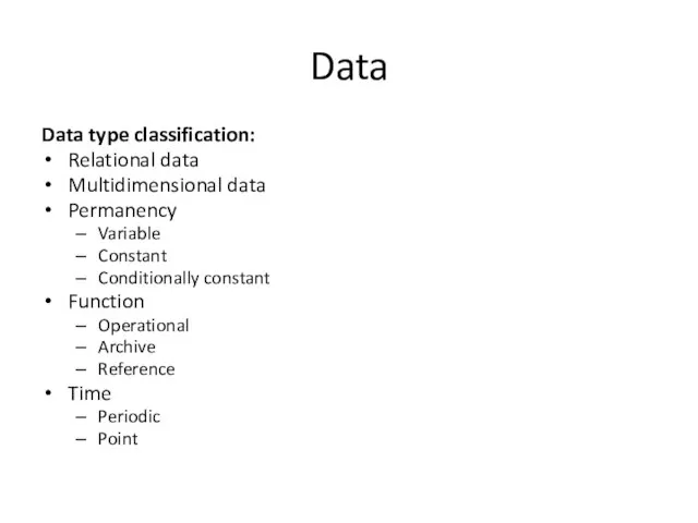 Data Data type classification: Relational data Multidimensional data Permanency Variable Constant