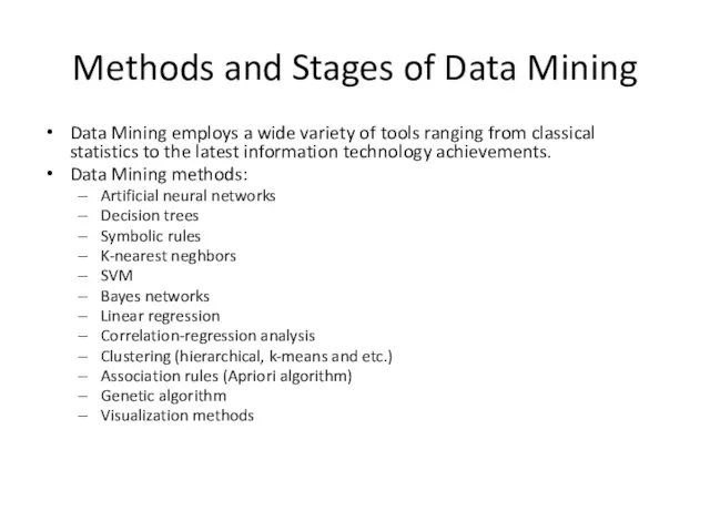 Methods and Stages of Data Mining Data Mining employs a wide