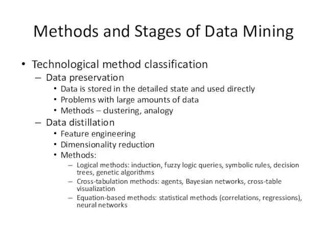 Methods and Stages of Data Mining Technological method classification Data preservation