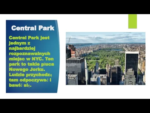 Central Park Central Park jest jednym z najbardziej rozpoznawalnych miejsc w