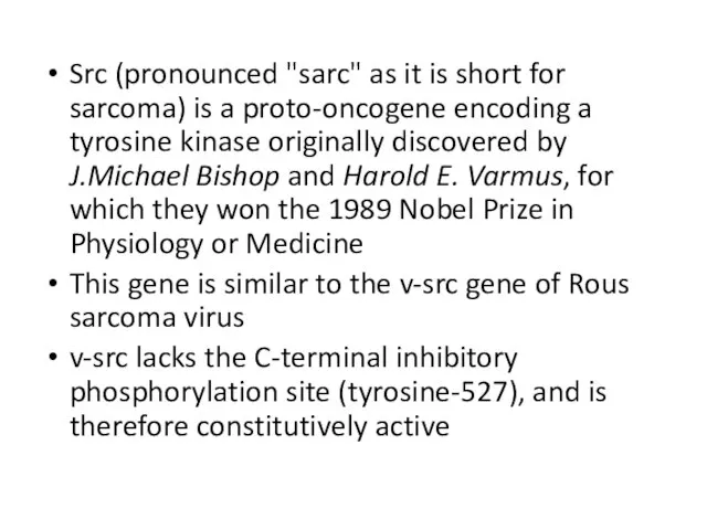 Src (pronounced "sarc" as it is short for sarcoma) is a