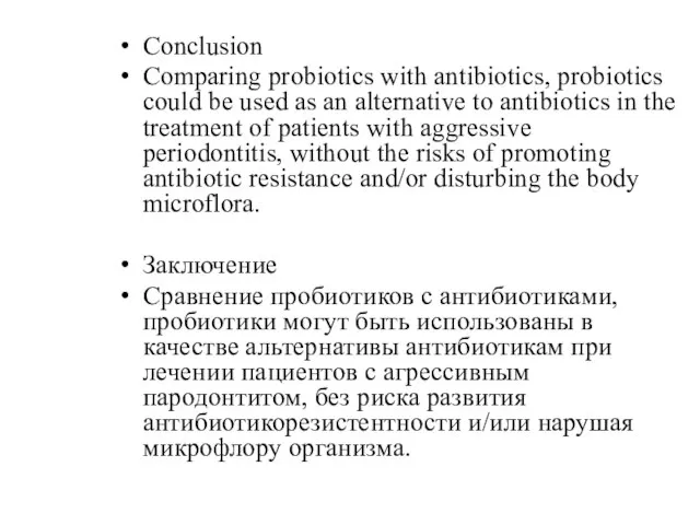 Conclusion Comparing probiotics with antibiotics, probiotics could be used as an