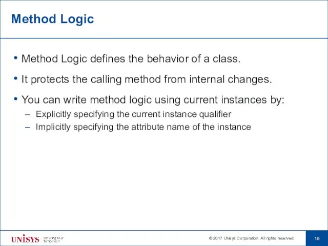 Method Logic Method Logic defines the behavior of a class. It