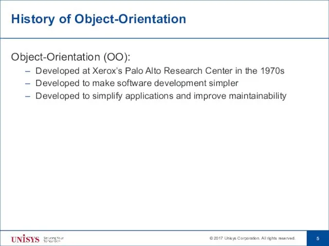 History of Object-Orientation Object-Orientation (OO): Developed at Xerox’s Palo Alto Research