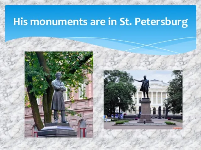 His monuments are in St. Petersburg